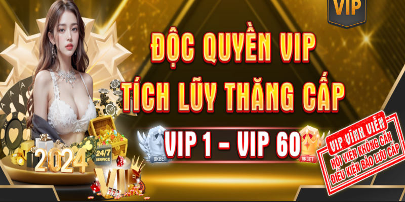 VIP 8KBET nhận thưởng tích lũy thăng cấp độc quyền cực khủng