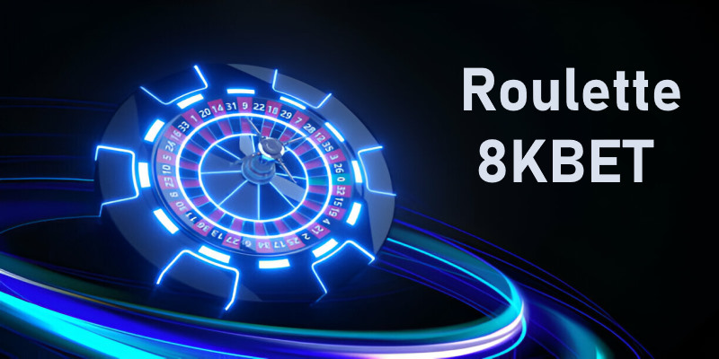 Tìm hiểu ban đầu về Roulette 8KBET